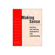 Making Sense : Teaching and Learning Mathematics with 