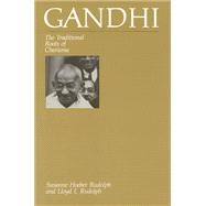Gandhi : The Traditional Roots of Charisma