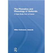 The Phonetics And Phonology Of Gutturals: A Case Study From Ju 'hoansi