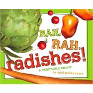 Rah, rah, radishes, red and white! Carrots are calling
