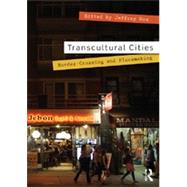 Transcultural Cities : Border-Crossing and Placemaking