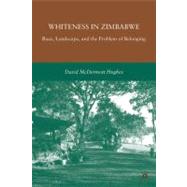 Whiteness in Zimbabwe : Race, Landscape, and the Problem of Belonging