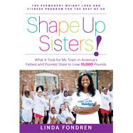 Shape Up Sisters! What It Took for My Town in One of America's Fattest and Poorest States to Lose 15,000 Pounds