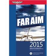 FAR/AIM 2015: Federal Aviation Regulations/Aeronautical Information Manual (FAR/AIM series)