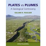 Plates vs Plumes : A Geological Controversy
