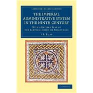 The Imperial Administrative System in the Ninth Century: With a Revised Text of the Kletorologion of Philotheos