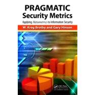 PRAGMATIC Security Metrics: Applying Metametrics to Information Security