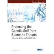 Protecting the Genetic Self from Biometric Threats: Autonomy, Identity, and Genetic Privacy