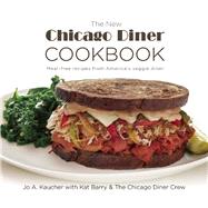The New Chicago Diner Cookbook Meat-Free Recipes from America's Veggie Diner