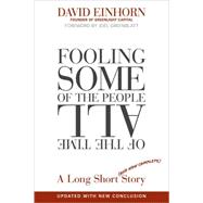 Fooling Some of the People All of the Time, A Long Short (and Now Complete) Story, Updated with New Epilogue