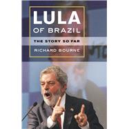 Lula of Brazil : The Story So Far