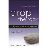 Drop The Rock: Removing Character Defects: Steps Six and Seven