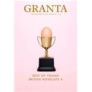 Granta 123: The Best of Young British Novelists 4 The Best of Young British Novelists 4