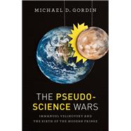 Pseudoscience Wars: Immanuel Velikovsky And The Birth Of The Modern Fringe