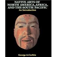 The Native Arts of North America, Africa and the South Pacific
