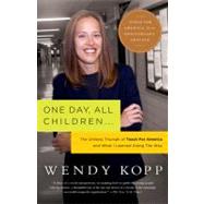 One Day, All Children... : The Unlikely Triumph of Teach for