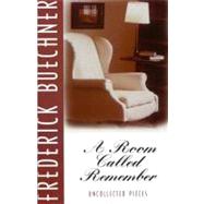 A Room Called Remember: Uncollected Pieces