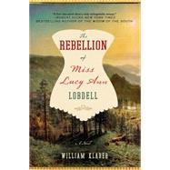 The Rebellion of Miss Lucy Ann Lobdell A Novel