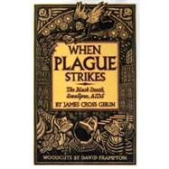 When Plague Strikes : The Black Death, Smallpox, AIDS