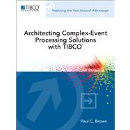 Architecting Complex-Event Processing Solutions with TIBCO&reg;