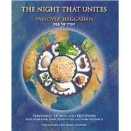 The Night That Unites Passover Haggadah: Teachings, Stories, and Questions from Rabbi Kook, Rabbi Soloveitchik, and Rabbi Carlebach