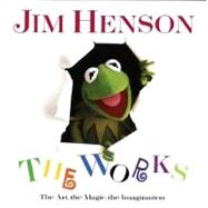 Jim Henson: the Works : The Art, the Magic, the Imagination