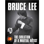Bruce Lee: The Evolution Of A Martial Artist