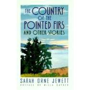 Country of the Pointed Firs : And Other Stories