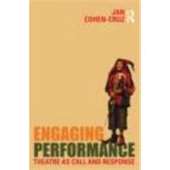 Engaging Performance : Theatre As Call and Response