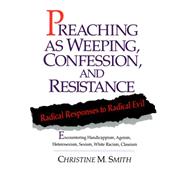 Preaching As Weeping, Confession, and Resistance: Radical Responses to Radical Evil