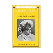 Silver Queen: The Fabulous Story of Baby Doe Tabor