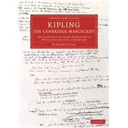 Kipling: The Cambridge Manuscript: The 31 Autograph Poems Presented To Magdalene College, Cambridge