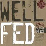 Well Fed : Paleo Recipes for People Who Love to Eat
