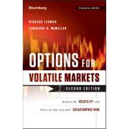 Options for Volatile Markets : Managing Volatility and Protecting Against Catastrophic Risk