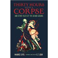 Thirty Hours with a Corpse and Other Tales of the Grand 