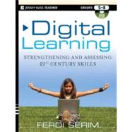 Digital Learning : Strengthening and Assessing 21st Century Skills, Grades 5-8