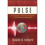 Pulse : The New Science of Harnessing Internet Buzz to Track Threats and Opportunities