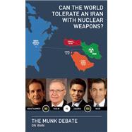 Can the World Tolerate an Iran with Nuclear Weapons? : The Munk Debate on Iran