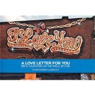 A Love Letter For You: Brick Valentines On The Philly Skyline