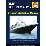 Rms Queen Mary 2 Manual: An Insight into the Design, Construction and Operation of the World's Largest Ocean Liner