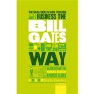 Unauthorized Guide to Doing Business the Richard Branson Way : 10 Secrets of the World's Greatest Brand Builder