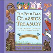 The Folk Tale Classics Treasury: Six Cherished Stories in One Keepsake Volume