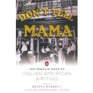 Don't Tell Mama! : The Penguin Book of Italian American Writing