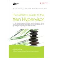 The Definitive Guide to the Xen Hypervisor