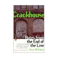 Crackhouse : Notes from the End of the Line