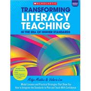 Transforming Literacy Teaching in the Era of Higher Standards: Middle School Model Lessons and Practical Strategies That Show You How to Integrate the Standards