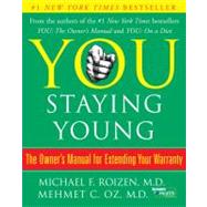 You: Staying Young The Owner's Manual For Extending Your Warranty