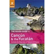 The Rough Guide to Cancun and the Yucatan: Includes the Maya Sites of Tabasco & Chiapas (Rough Guides Yucatan)