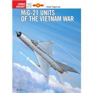 Osprey&apos;&apos;s study of the use of&#160;MiG-21 Units in the Vietnam War (1955-1975)