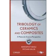 Tribology of Ceramics and Composites : Materials Science Perspective